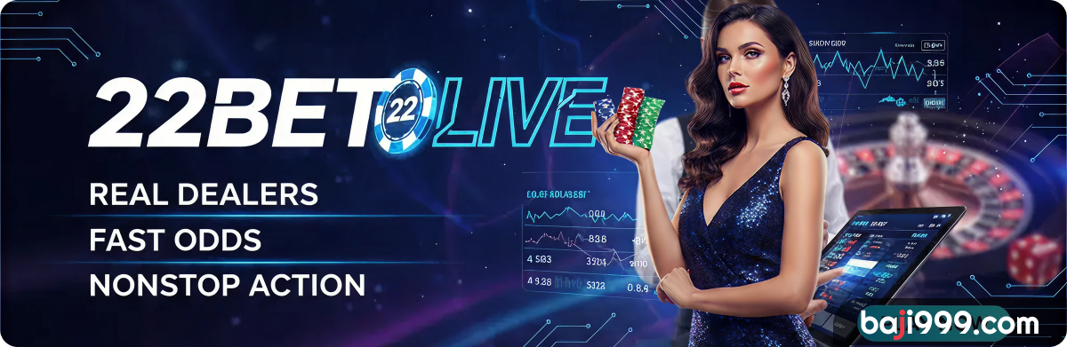 22Bet Live: Real Dealers, Fast Odds and Nonstop Action